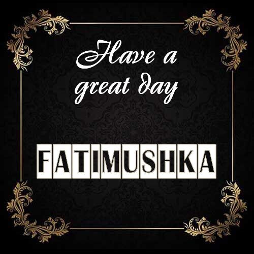 Открытка Fatimushka Have a great day