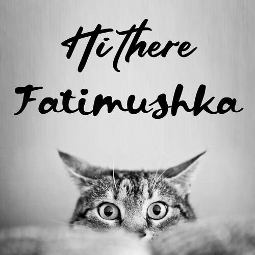 Открытка Fatimushka Hi there