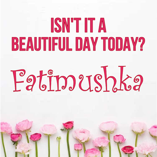 Открытка Fatimushka Isn