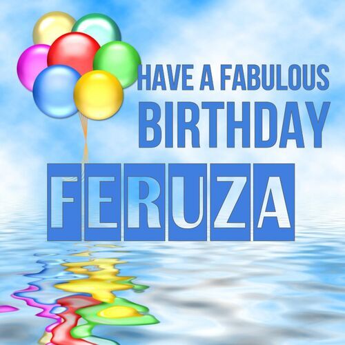 Открытка Feruza Have a fabulous birthday