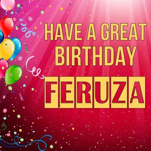 Открытка Feruza Have a great birthday