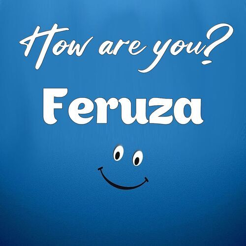 Открытка Feruza How are you?