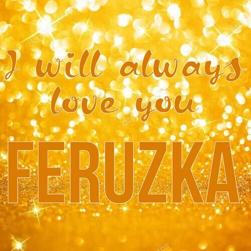 Открытка Feruzka I will always love you