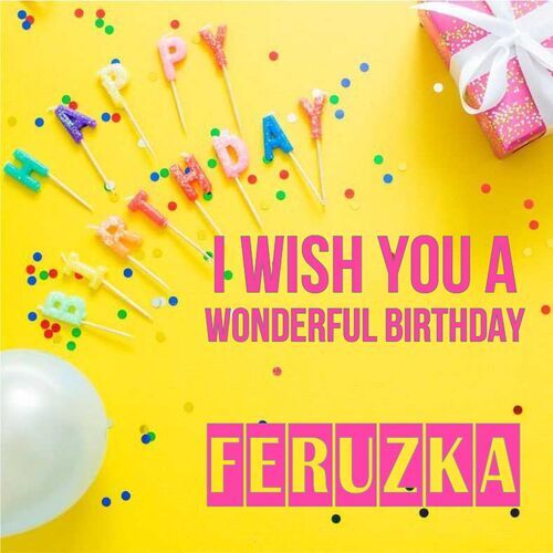 Открытка Feruzka I wish you a wonderful birthday