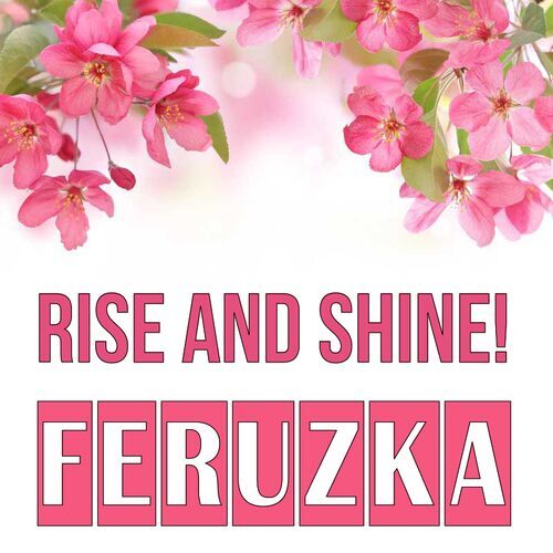 Открытка Feruzka Rise and shine!