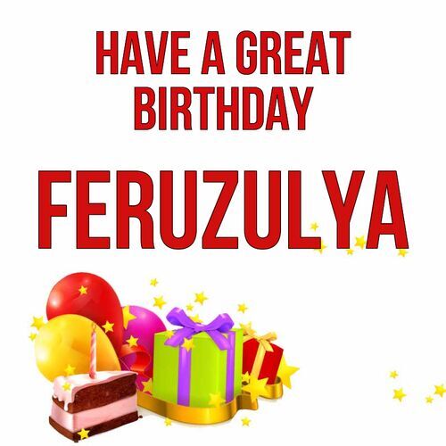 Открытка Feruzulya Have a great birthday