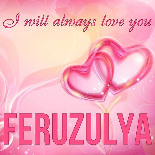 Открытка Feruzulya I will always love you