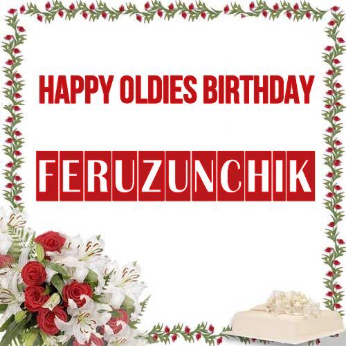 Открытка Feruzunchik Happy oldies birthday