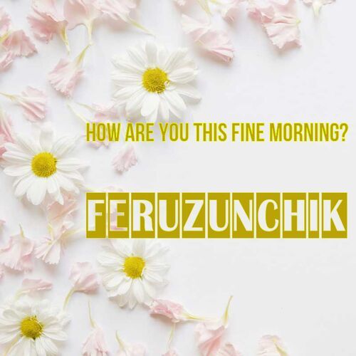 Открытка Feruzunchik How are you this fine morning?