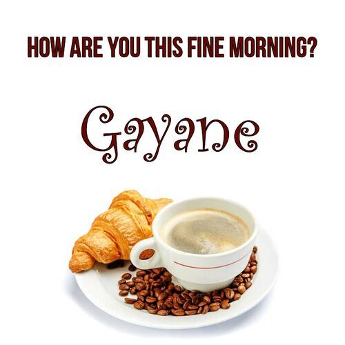 Открытка Gayane How are you this fine morning?