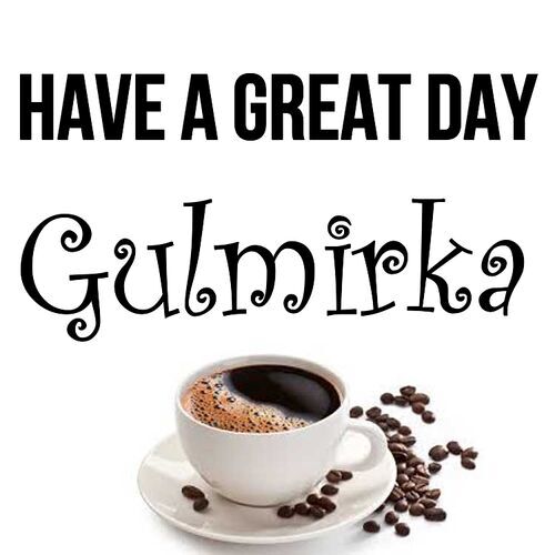 Открытка Gulmirka Have a great day