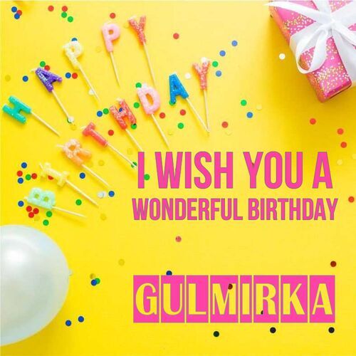 Открытка Gulmirka I wish you a wonderful birthday