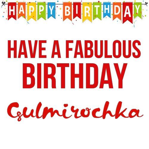 Открытка Gulmirochka Have a fabulous birthday