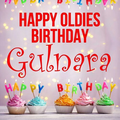 Открытка Gulnara Happy oldies birthday