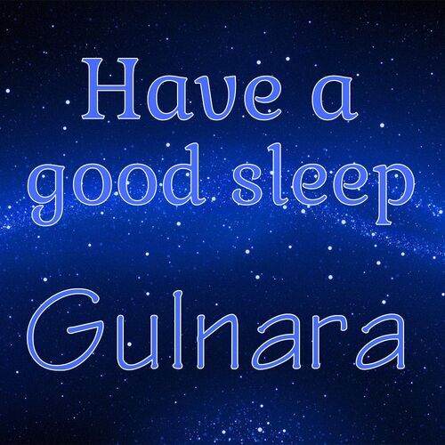 Открытка Gulnara Have a good sleep