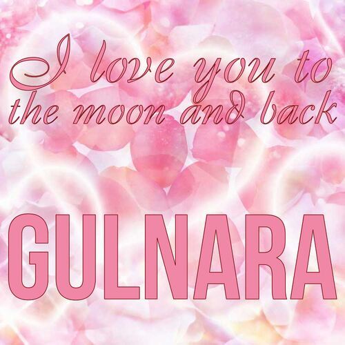 Открытка Gulnara I love you to the moon and back