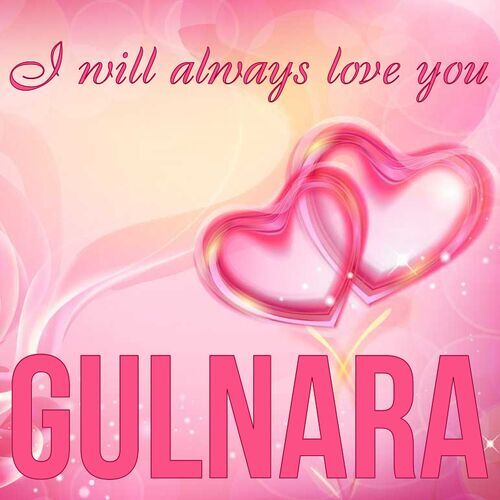 Открытка Gulnara I will always love you