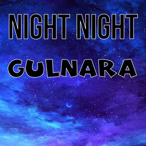 Открытка Gulnara Night Night