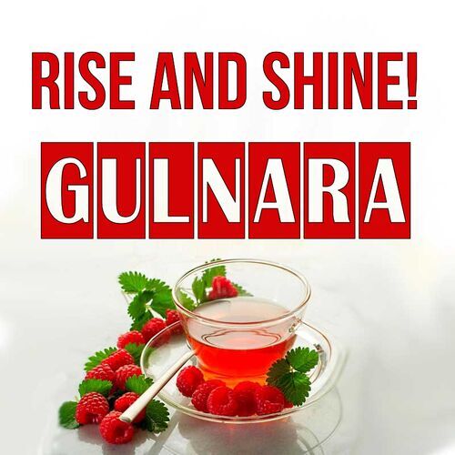 Открытка Gulnara Rise and shine!