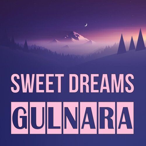 Открытка Gulnara Sweet dreams