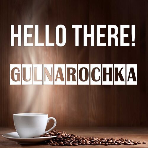 Открытка Gulnarochka Hello there!