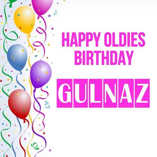 Открытка Gulnaz Happy oldies birthday