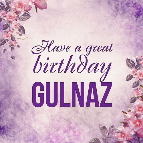 Открытка Gulnaz Have a great birthday