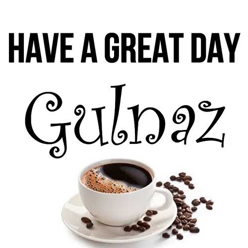 Открытка Gulnaz Have a great day