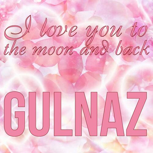 Открытка Gulnaz I love you to the moon and back