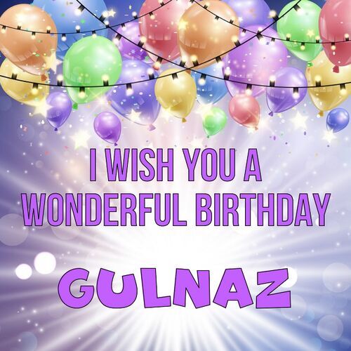 Открытка Gulnaz I wish you a wonderful birthday