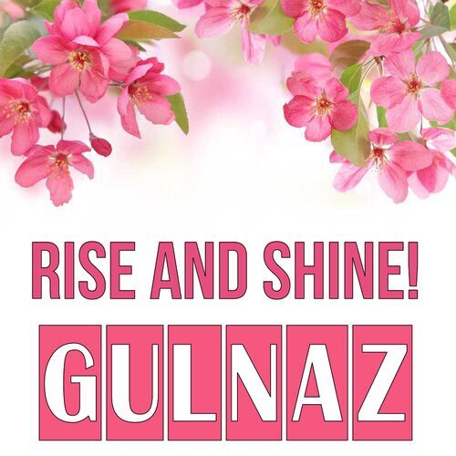 Открытка Gulnaz Rise and shine!