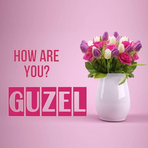 Открытка Guzel How are you?