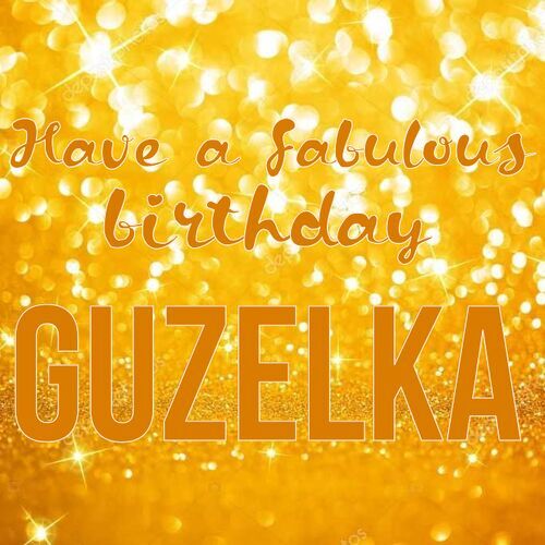 Открытка Guzelka Have a fabulous birthday