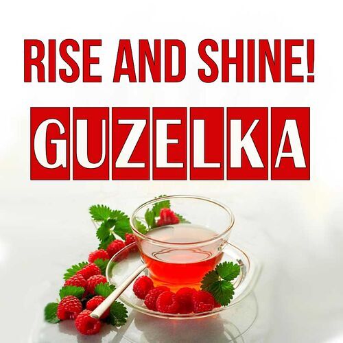 Открытка Guzelka Rise and shine!