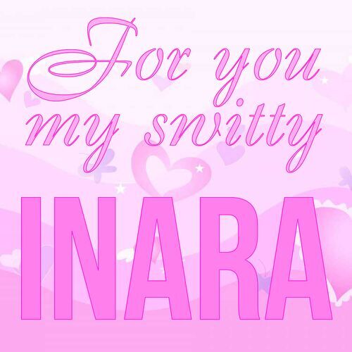 Открытка Inara For you my switty