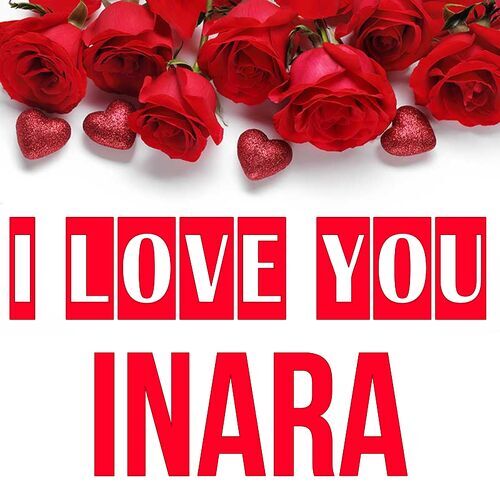 Открытка Inara I love you