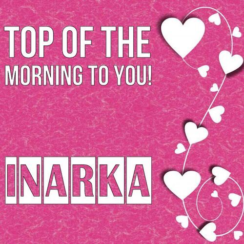 Открытка Inarka Top of the morning to you!