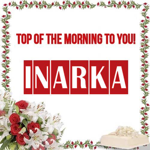 Открытка Inarka Top of the morning to you!