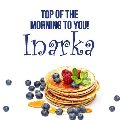 Открытка Inarka Top of the morning to you!