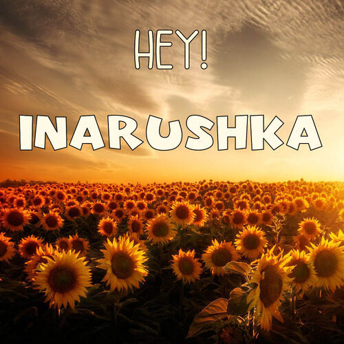 Открытка Inarushka Hey!