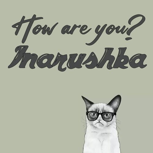 Открытка Inarushka How are you?