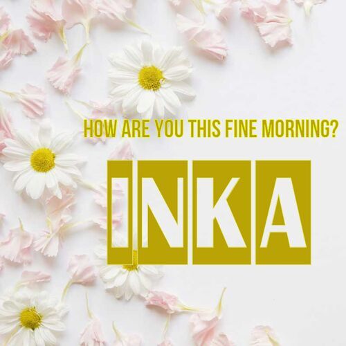 Открытка Inka How are you this fine morning?