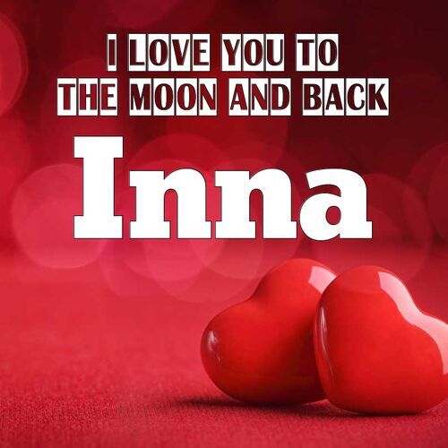 Открытка Inna I love you to the moon and back