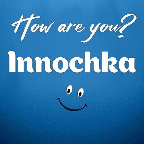 Открытка Innochka How are you?