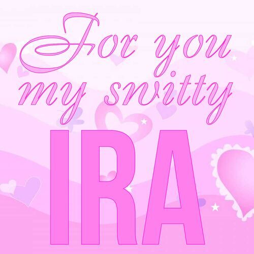 Открытка Ira For you my switty