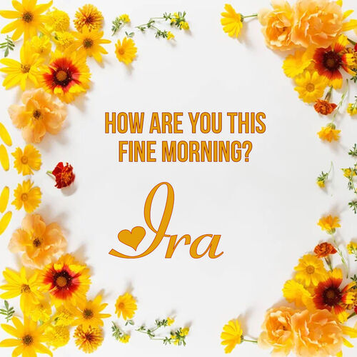 Открытка Ira How are you this fine morning?