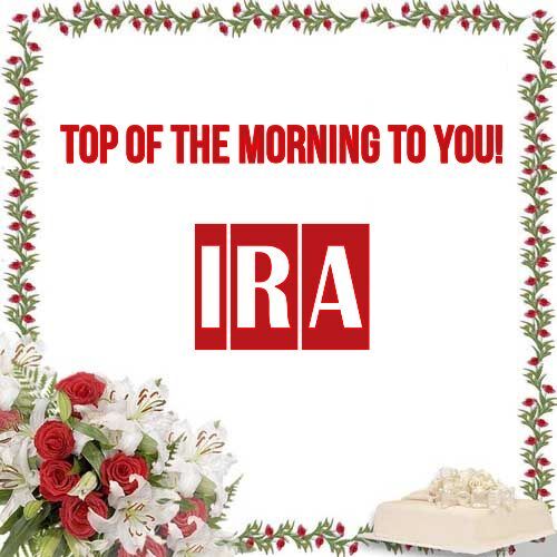 Открытка Ira Top of the morning to you!