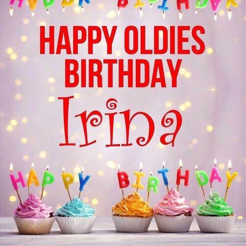 Открытка Irina Happy oldies birthday