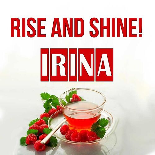 Открытка Irina Rise and shine!