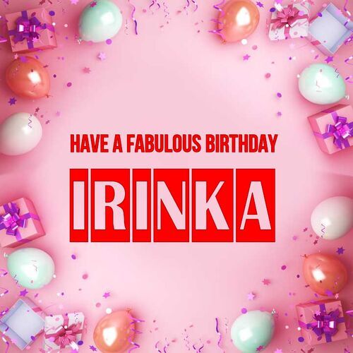 Открытка Irinka Have a fabulous birthday